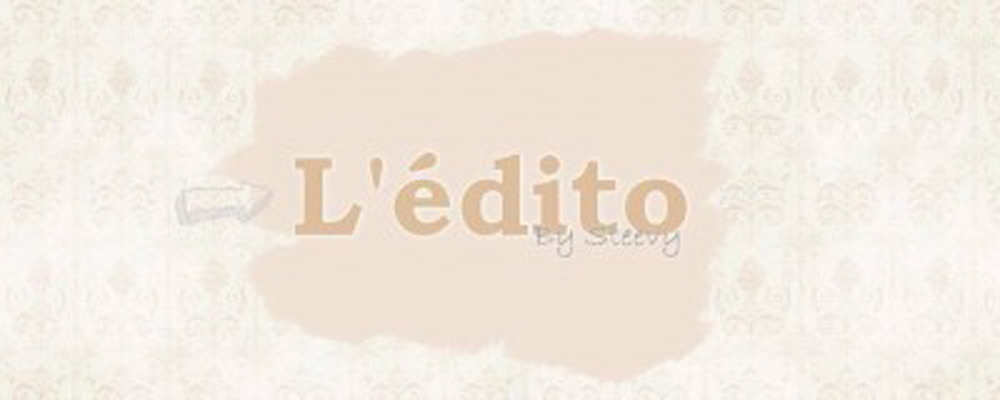 L'Edito de Steevy